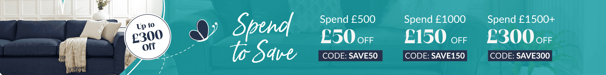 Spend To Save - Save Up To £300